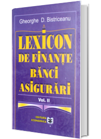 Lexicon de finante, banci, asigurari.  Vol.2