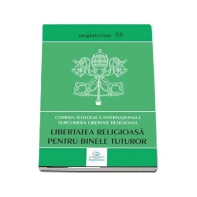 Libertatea religioasa pentru binele tuturor