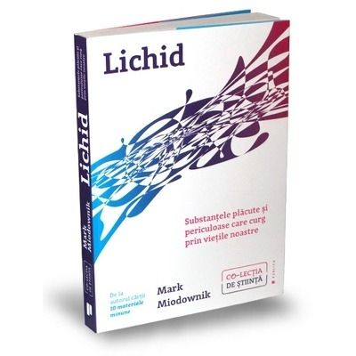 Lichid. Substantele placute si periculoase care curg prin vietile noastre