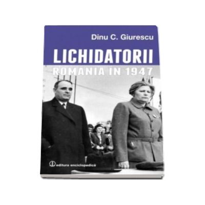 Lichidatorii - Romania in 1947