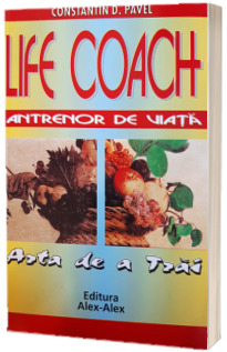 Life coach.Antrenor de viata. Arta de a trai