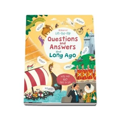 Lift-the-flap questions and answers about long ago