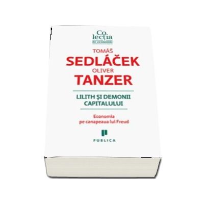 Lilith si demonii capitalului. Economia pe canapeaua lui Freud - Oliver Tanzer