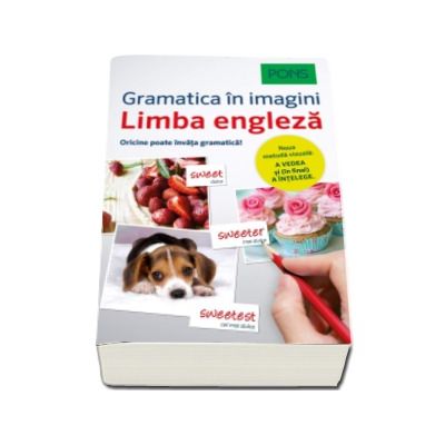 Limba Engleza - Gramatica in imagini. Pons - Noua metoda vizuala - A vedea si (in final) a intelege. Oricine poate invata gramatica