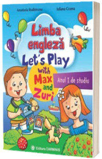 Limba engleza Lets Play with Max and Zuri - Anul I de studiu
