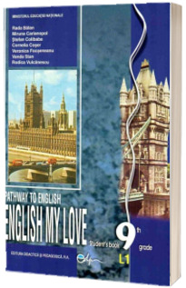 Limba engleza, manual pentru clasa a IX-a (L1) Pathway to English ENGLISH MY LOVE