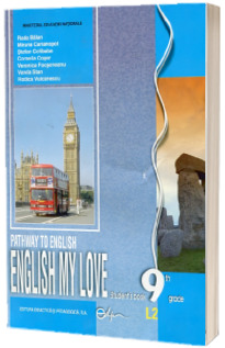 Limba engleza, manual pentru clasa a IX-a (L2) Pathway to English ENGLISH MY LOVE