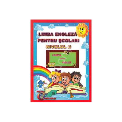 Limba engleza pentru scolari. Nivelul II