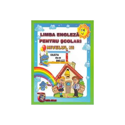 Limba engleza pentru scolari. Nivelul III