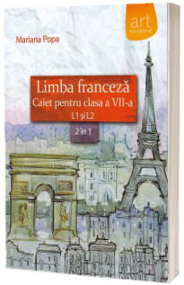 Limba franceza, caiet pentru clasa a VII-a. L1 si L2