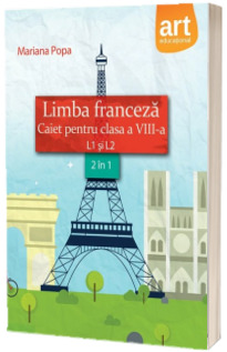 Limba franceza caiet pentru clasa a VIII-a L1 si L2 (2 in 1) - Mariana Popa