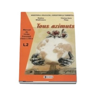 Limba franceza L2. Manual. Tous azimuts cls. a XII-a - V. Paus, R. Mladinescu