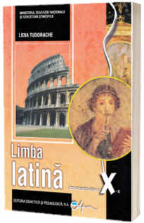 Limba latina, manual pentru clasa a X-a (Lidia Tudorache)