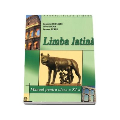 Limba latina manual pentru clasa a XI-a (Eugen Hristache)