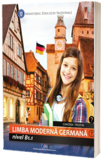 Limba moderna Germana, nivel b1.1. Manual pentru clasa a VII-a