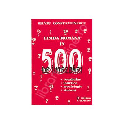 Limba romana in 500 de intrebari