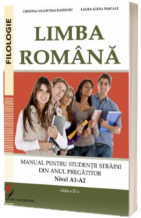 Limba Romana. Manual pentru studentii straini din anul pregatitor. Nivel A1-A2 - Editia a III-a
