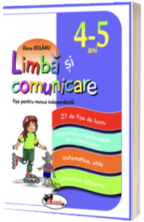 Limba si comunicare. Fise pentru munca independenta, grupa mijlocie 4-5 ani