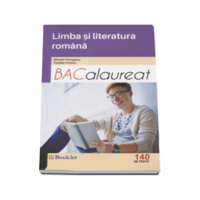 Limba si literatura romana Bacalaureat 2017 - 140 de teste (Mihaela Georgescu)