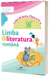 Limba si literatura romana. Caiet de lucru. Clasa a IV-a