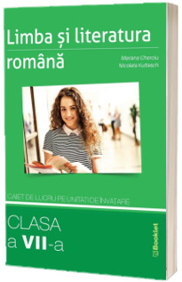 Limba si literatura romana. Caiet de lucru pe unitati de invatare pentru clasa a VII-a, editia 2020