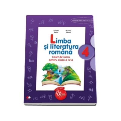 Limba si literatura romana. Caiet de lucru pentru, clasa a IV-a (Auxiliar in conformitate cu programa scolara)