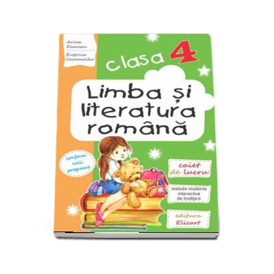 Limba si literatura romana, caiet de lucru pentru clasa a IV-a - Lecturi, exercitii de comunicare si de vocabular, notiuni teoretice, metode moderne interactive de invatare