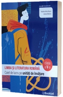 Limba si literatura romana, caiet de lucru  structurat pe unitati pentru clasa a V-a