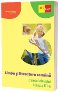 Limba si literatura romana. Caietul elevului pentru clasa a III-a