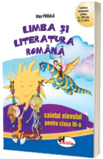 Limba si literatura romana, caietul elevului pentru clasa a III-a - Olga Paraiala