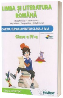 Limba si literatura romana. Caietul elevului pentru clasa a IV-a