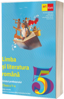 Limba si Literatura Romana. Clasa a V-a. Ghidul Profesorului