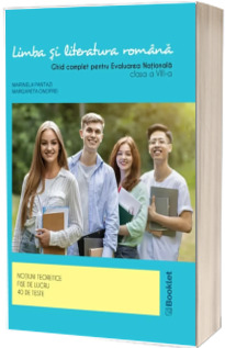 Limba si literatura romana, clasa a VIII-a. Ghid complet pentru Evaluarea Nationala Limba si literatura romana, clasa a VIII-a. Ghid complet pentru Evaluarea Nationala