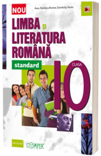 Limba si literatura romana. Clasa a X-a. standard