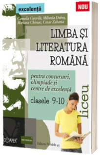 Limba si literatura romana - Concursuri, olimpiade si centre de excelenta, clasele 9-10 (liceu)