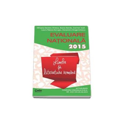 Limba si literatura romana - Evaluare nationala actualizata 2015, in 45 de teste