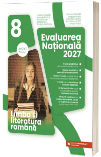 Limba si literatura romana. Evaluarea Nationala 2027, clasa a VIII-a Limba si literatura romana. Evaluarea Nationala 2027, clasa a VIII-a