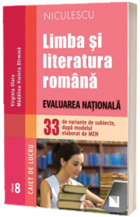 Limba si literatura romana. Evaluarea Nationala. 33 de variante de subiecte, dupa modelul elaborat de MEN (Virginia Olaru)