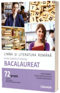 Limba si literatura romana. Ghid complet pentru Bacalaureat