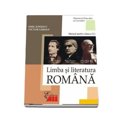 Limba si literatura romana. Manual pentru clasa a 11-a, toate filierele - Emil Ionescu