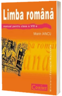 Limba si literatura romana manual pentru clasa a VIII-a (Marin Iancu)
