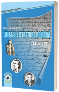 Limba si literatura romana. Manual pentru clasa a XI-a (Lazarescu Rodica)