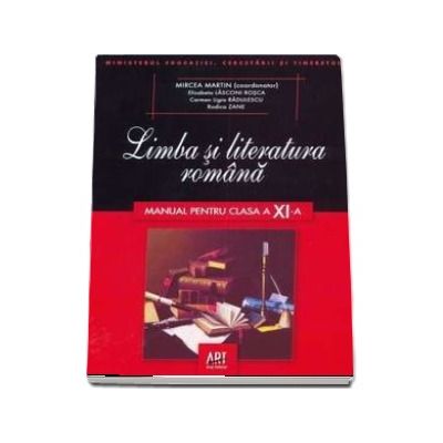 Limba si literatura romana manual pentru clasa a XI-a - Martin Mircea (coordonator)