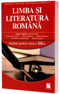 Limba si literatura romana. Manual pentru clasa a XII-a Limba si literatura romana. Manual pentru clasa a XII-a
