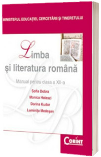 Limba si literatura romana, manual pentru clasa a XII-a (Sofia Dobra)