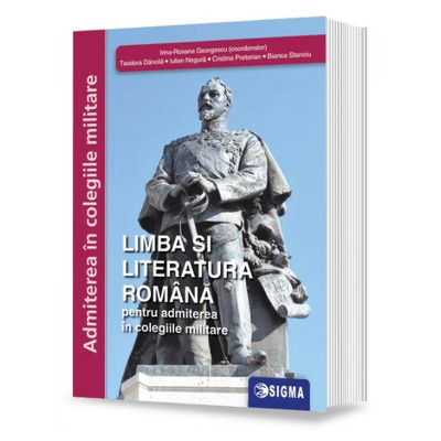 Limba si literatura romana pentru admiterea in colegiile militare, editia 2021