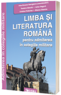 Limba si literatura romana pentru admiterea in colegiile militare, editia 2023