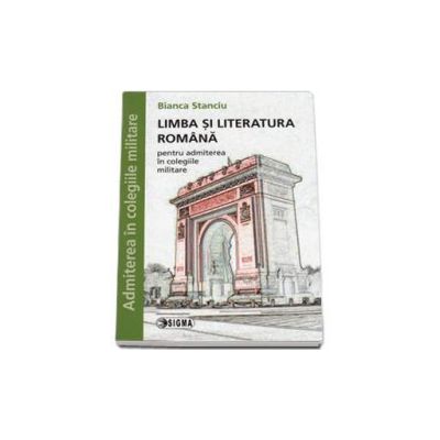 Limba si literatura romana pentru admiterea in colegiile militare