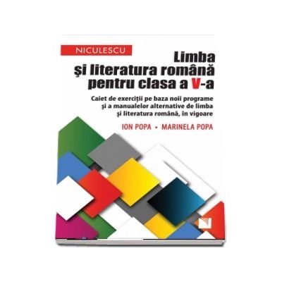 Limba si literatura romana pentru clasa a V-a. Caiet de exercitii pe baza noii programe si manualelor alternative de limba si literatura romana, in vigoare