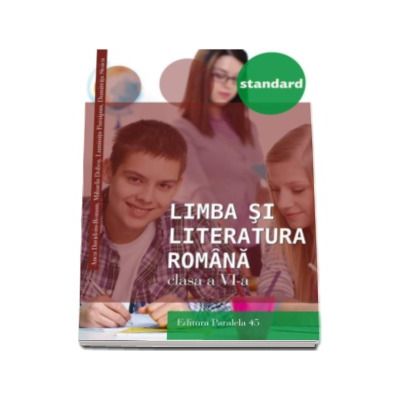 Limba si literatura romana, pentru clasa a VI-a. Colectia Standard - Editia a III-a, revizuita